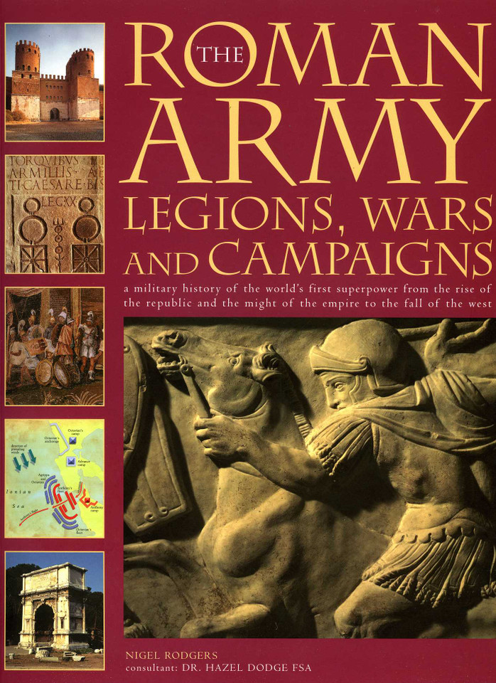 The Roman Army: Legions, Wars and Campaigns: A Military History of the World's First Superpower From the Rise of the Republic and the Might of the Empire to the Fall of the West book cover by Nigel Rodger, Dr Dodge