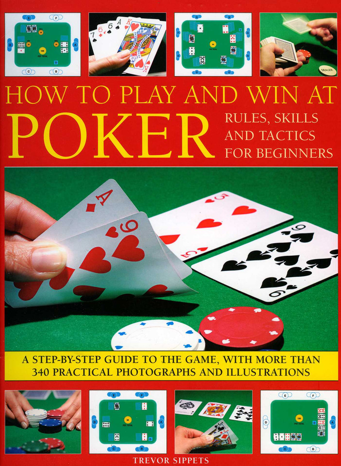 How to Play and Win at Poker: Skills and tactics for  beginners: a practical guide to the game, with over 250 color photographs and illustrations book cover by Trevor Sippets