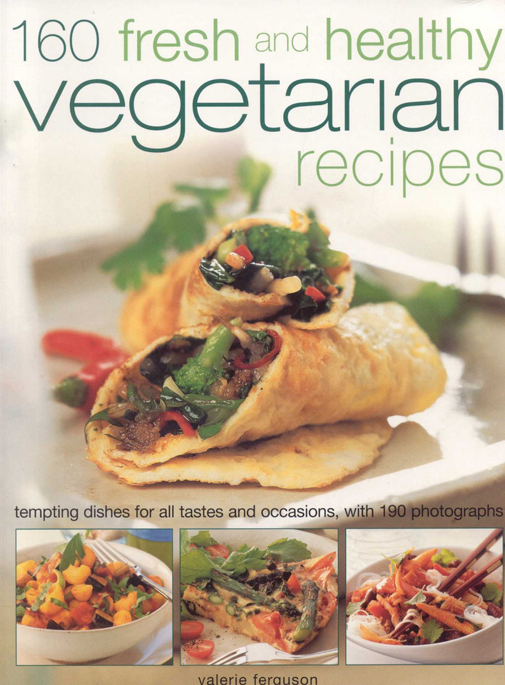 160 Fresh and Healthy Vegetarian Recipes: Tempting Dishes for All Tastes and Occasions, with 175 Photographs book cover by Valerie Ferguson