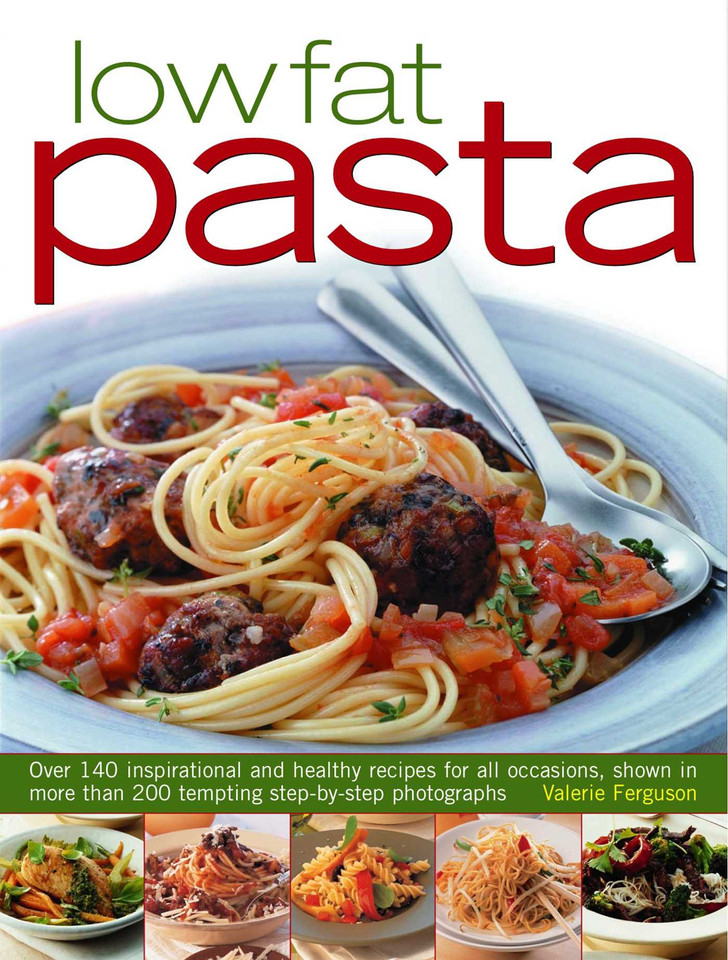 Low Fat Pasta: Over 140 inspirational and healthy recipes for all occasions, shown in more than 200 tempting step-by-step photographs book cover by Valerie Ferguson