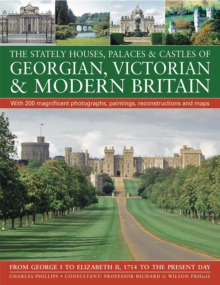 The Stately Houses, Palaces & Castles of Georgian, Victorian and Modern Britain book cover by Charles Phillips, Richard G. Wilson