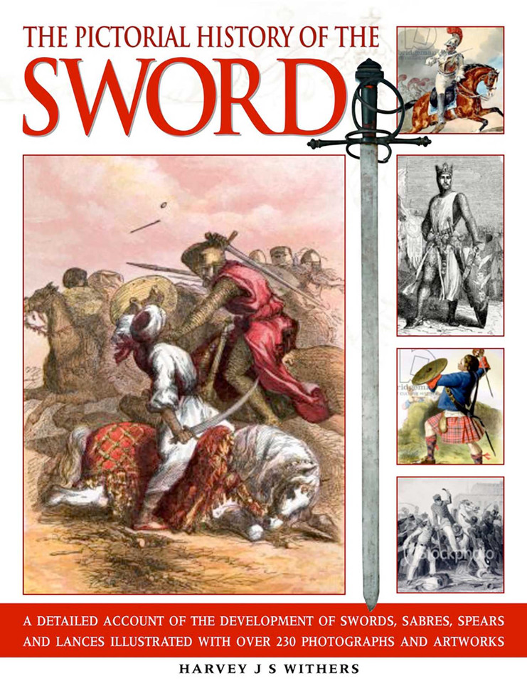 Pictorial History of the Sword: A detailed account of the development of swords, sabres, spears and lances illustrated with over 230 photographs and images book cover by Harvey J.S. Withers