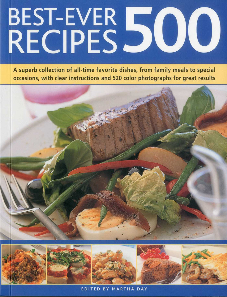 Best-Ever 500 Recipes: A superb collection of 500 all-time favorite recipes, with step-by-step instructions and 550 color photographs book cover by Martha Day