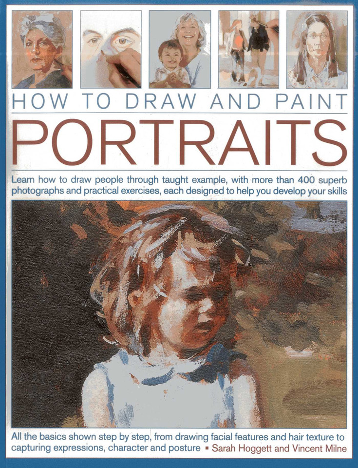 How to Draw and Paint Portraits: Learn how to draw people through taught example, with more than 400 superb photographs and practical exercises, each designed to help you develop your skills book cover by Sare Hoggett