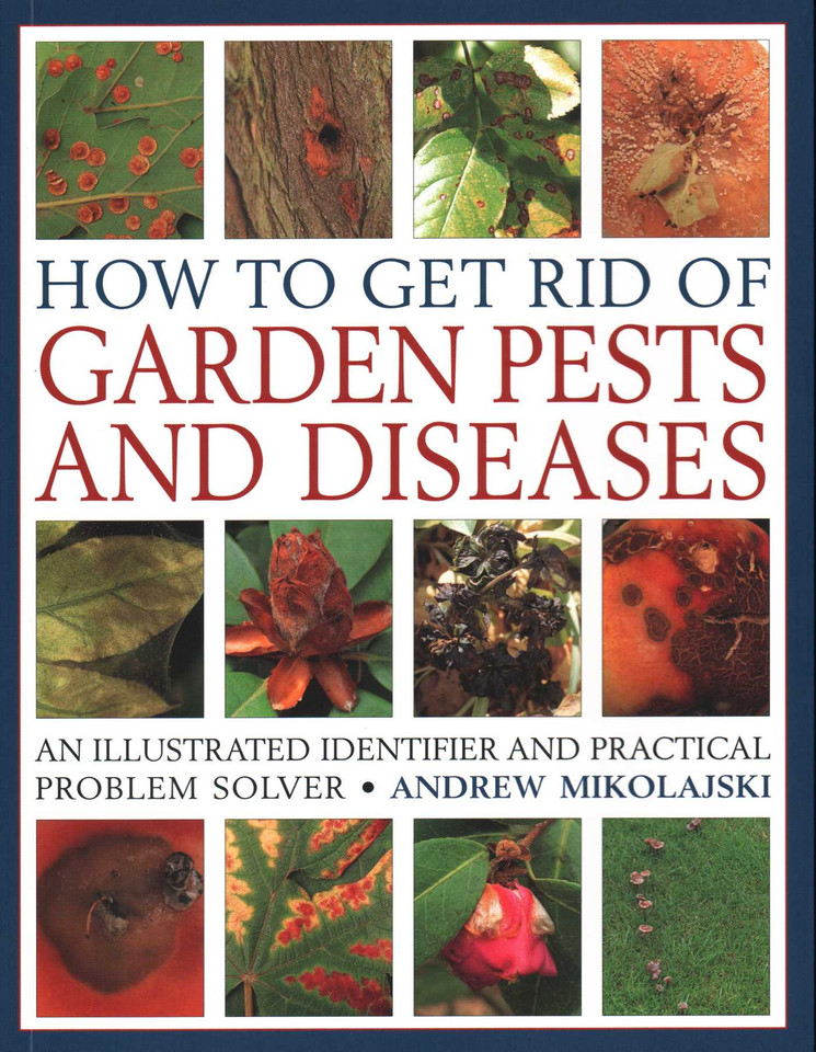 How to Get Rid of Garden Pests and Diseases: An Illustrated Identifier And Practical Problem Solver book cover by Andrew Mikolajski