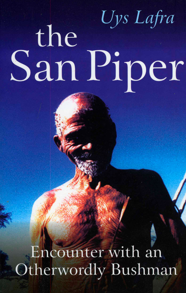 The San Piper: Encounters with an Otherworldly Bushman book cover by Uys Lafra