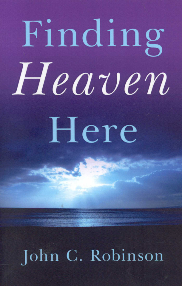 Finding Heaven Here book cover by John C. Robinson