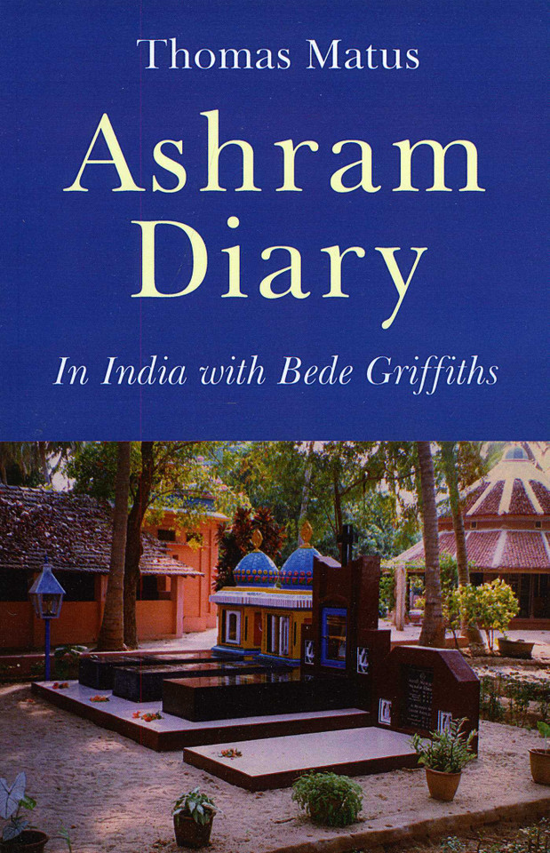 Ashram Diary: In India with Bede Griffiths book cover by Thomas Matus