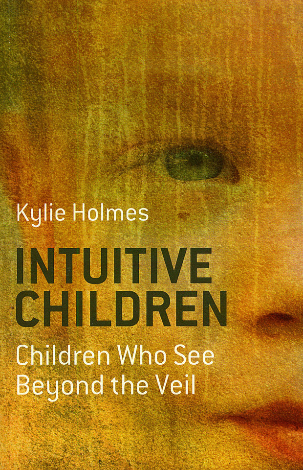 Intuitive Children: Children Who See Beyond the Veil [9781846941658]