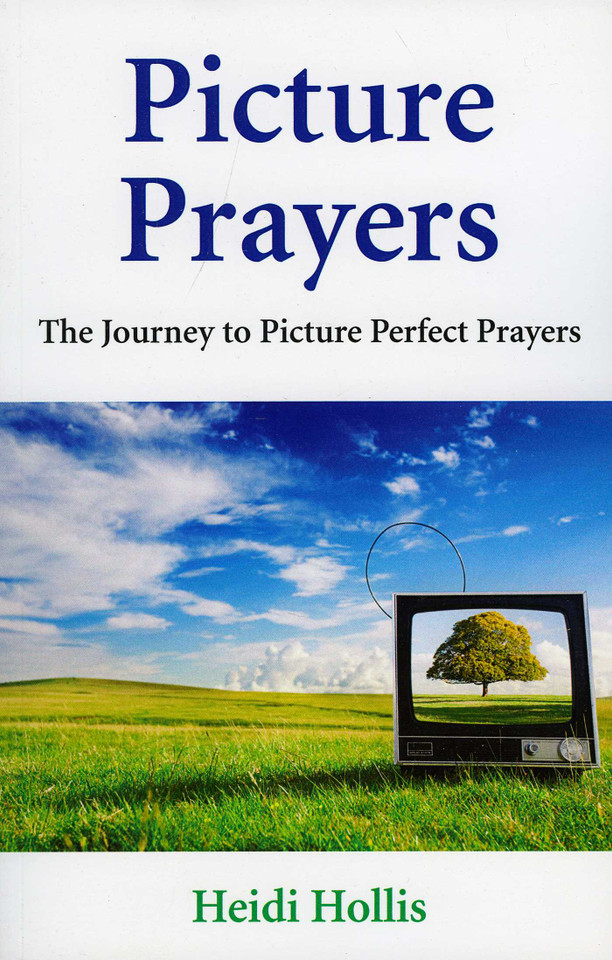 Picture Prayers: The Journey to Picture Perfect Prayers book cover by Heidi Hollis