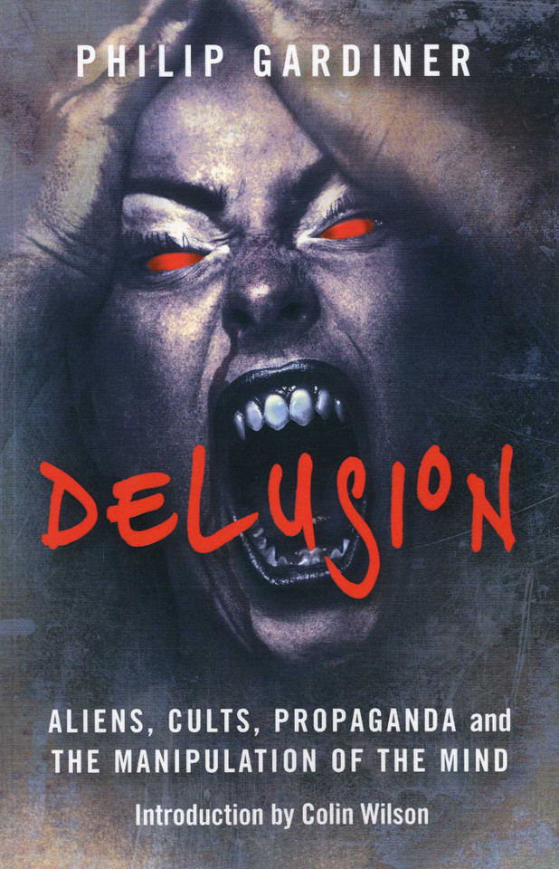 Delusion: Aliens, Cults, Propaganda and the Manipulation of the Mind book cover by Philip Gardiner