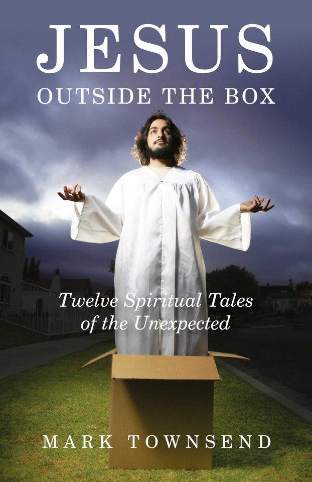 Jesus Outside the Box: Twelve Spiritual Tales of the Unexpected book cover by Mark Townsend