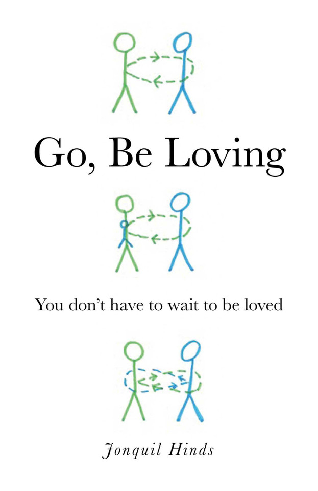 Go, Be Loving: You Don't Have to Wait to Be Loved book cover by Jonquil Hinds