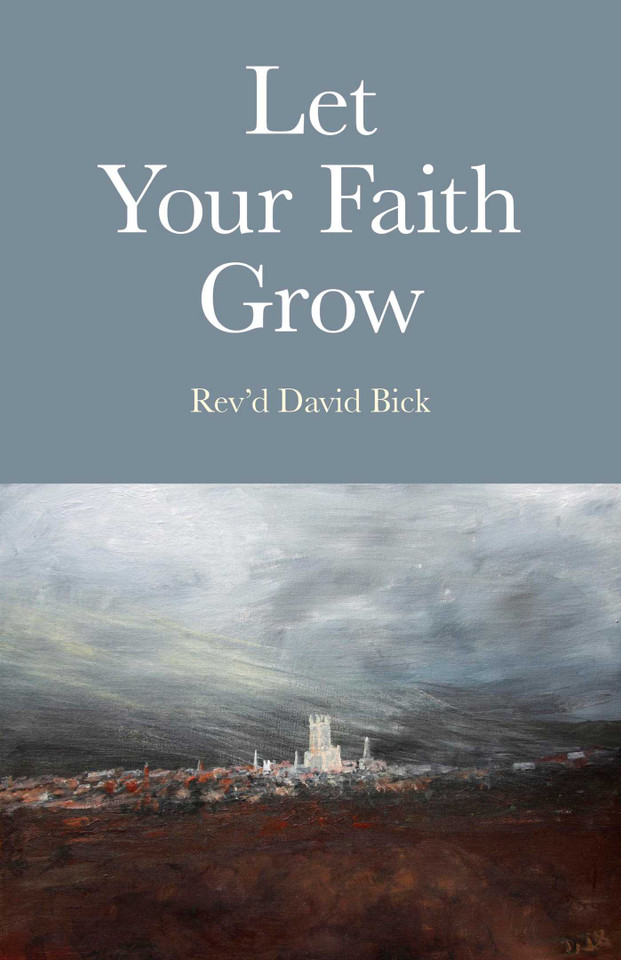 Let Your Faith Grow book cover by Rev'd David Bick