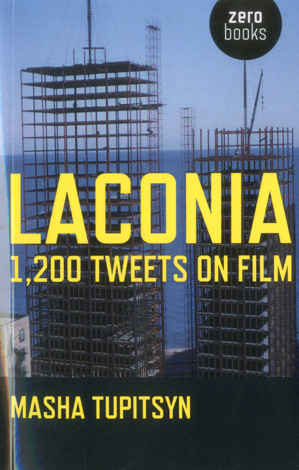 Laconia: 1,200 Tweets on Film book cover by Masha Tupitsyn