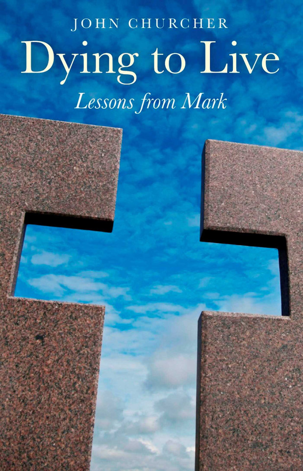 Dying to Live: Lessons from Mark book cover by John Churcher