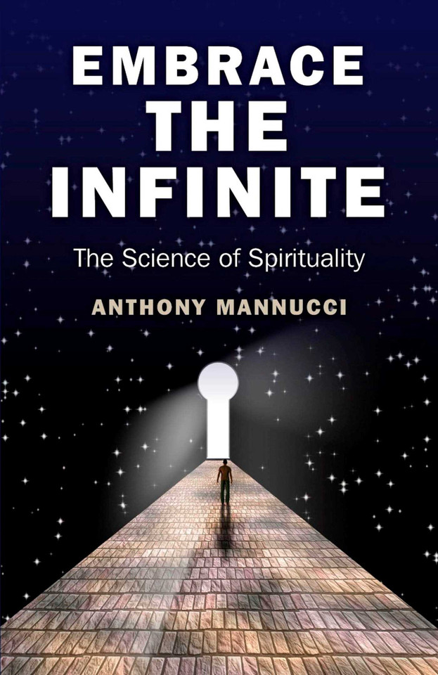 Embrace the Infinite: The Science of Spirituality book cover by Anthony Mannucci
