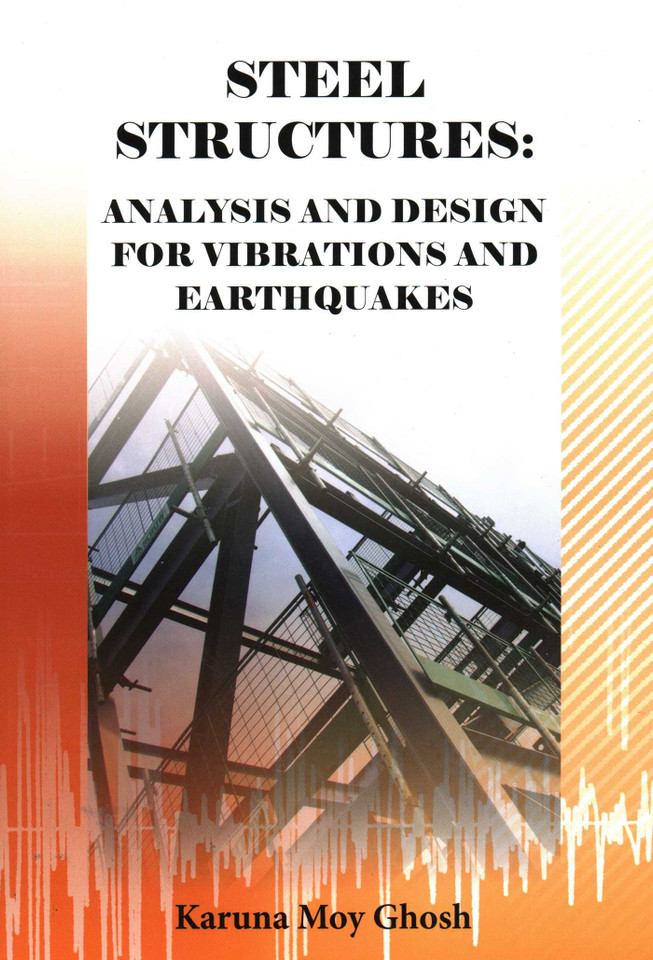 Steel Structures: Analysis and Design for Vibrations and Earthquakes book cover by Karuna Moy Ghosh
