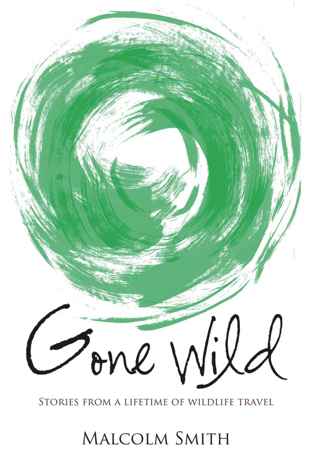 Gone Wild: Stories from a Lifetime of Wildlife Travel book cover by Malcolm Smith