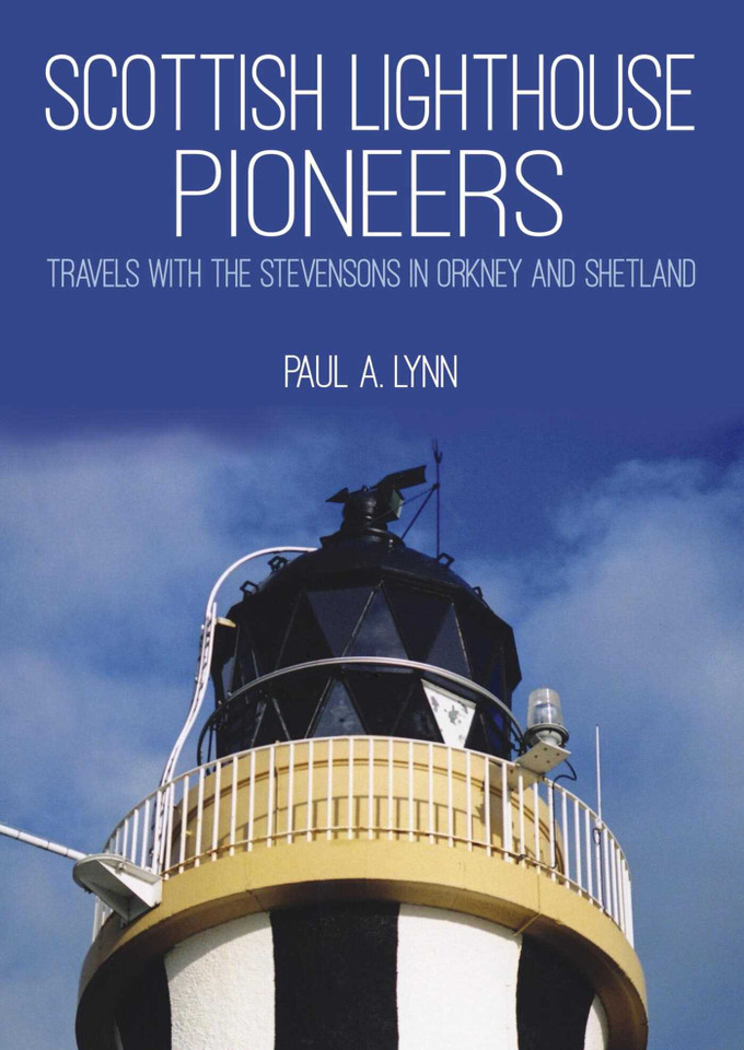 Scottish Lighthouse Pioneers: Travels with the Stevensons in Orkney and Shetland book cover by Paul A. Lynn