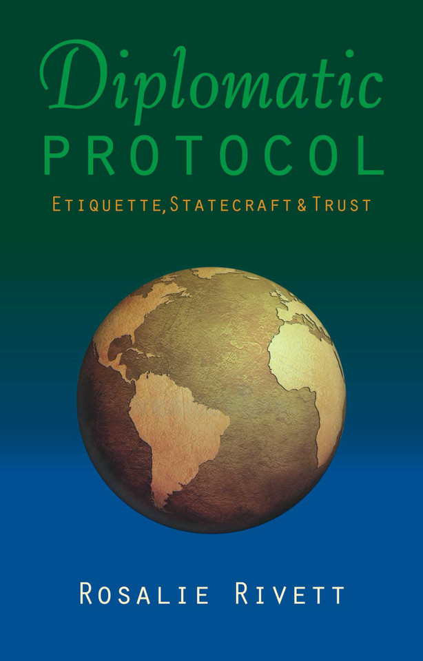 Diplomatic Protocol: Etiquette, Statecraft & Trust book cover by Rosalie Rivett