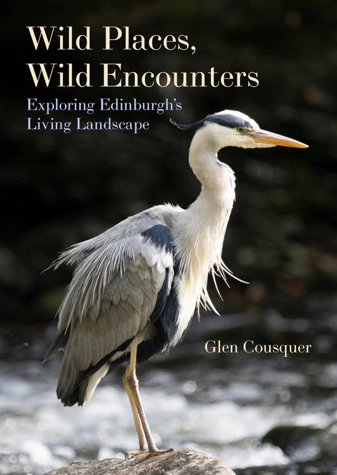 Wild Places, Wild Encounters: Exploring Edinburgh's Living Landscapes book cover by Glen Cousquer
