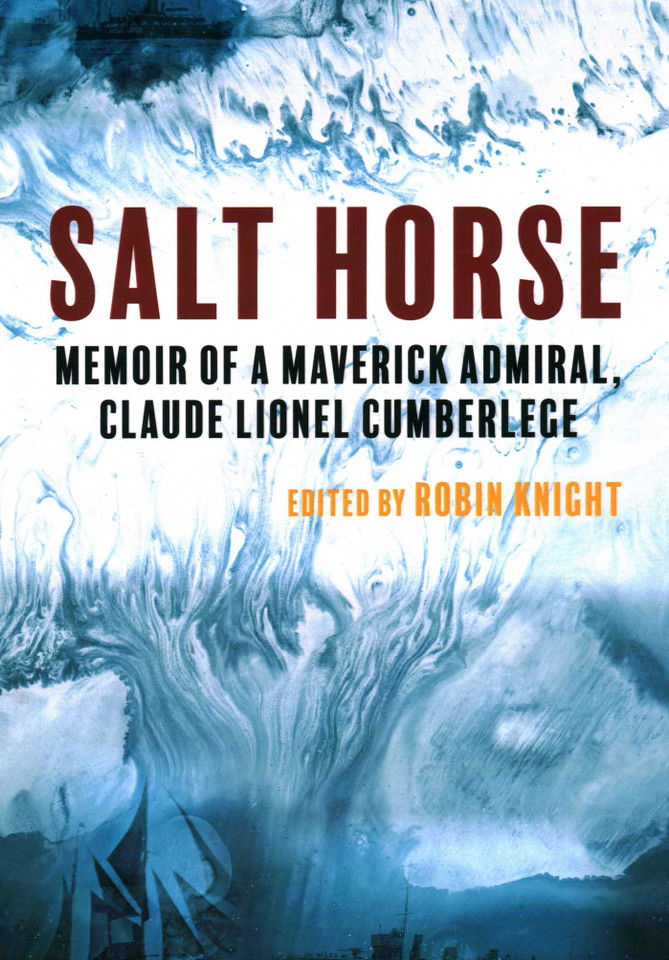 Salt Horse: Memoir of a Maverick Admiral, Claude Lionel Cumberlege book cover by 