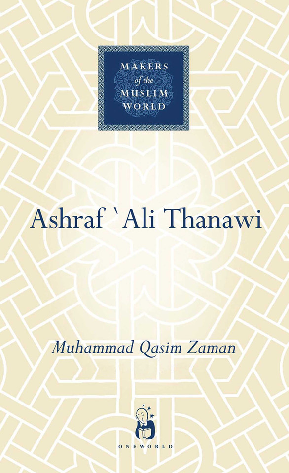 Ashraf Ali Thanawi: Islam in Modern South Asia (Makers of the Muslim World) book cover by Muhammad Qasim Zaman