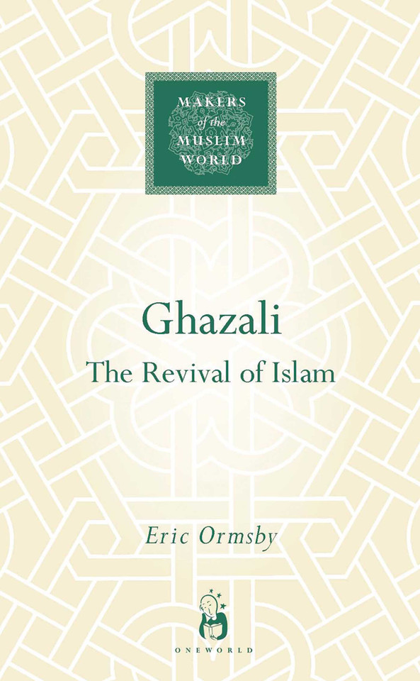 Ghazali: The Revival of Islam (Makers of the Muslim World) book cover by Eric Ormsby