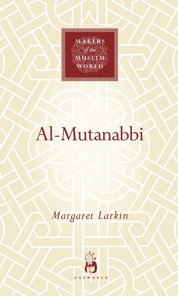 Al-Mutanabbi (Makers of the Muslim World) book cover by Margaret Larkin