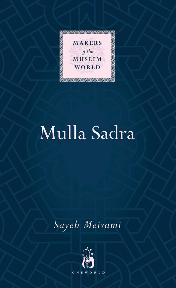 Mulla Sadra (Makers of the Muslim World) book cover by Sayeh Meisami