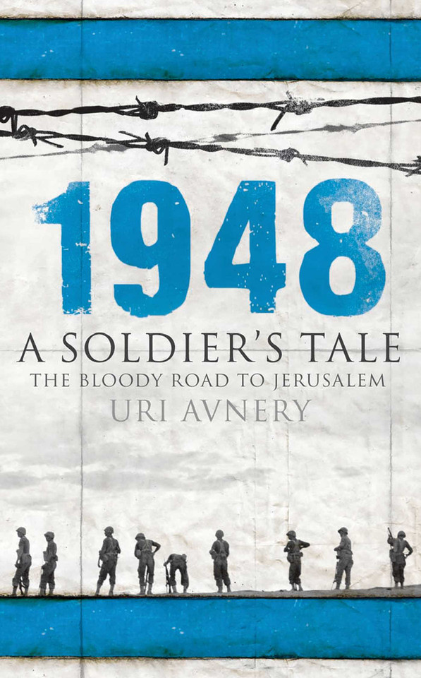 1948: A Soldier's Tale - The Bloody Road to Jerusalem book cover by Uri Avnery