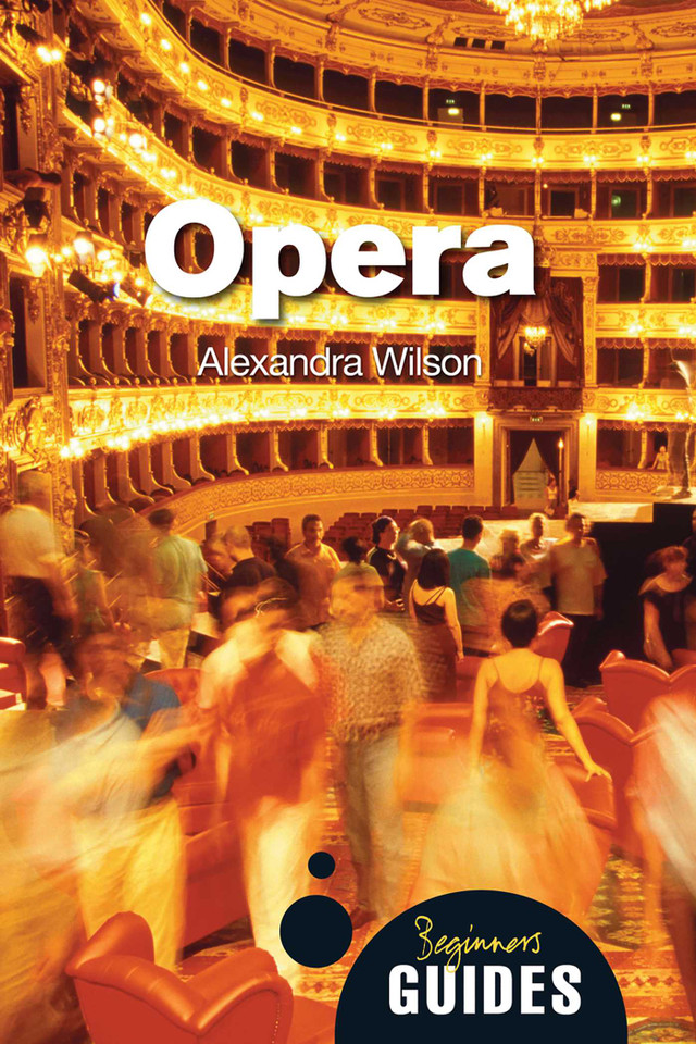 Opera: A Beginner's Guide (Beginner's Guides) book cover by Alexandra Wilson