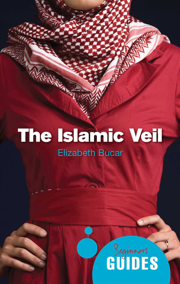 The Islamic Veil: A Beginner's Guide (Beginner's Guides) book cover by Elizabeth M. Bucar