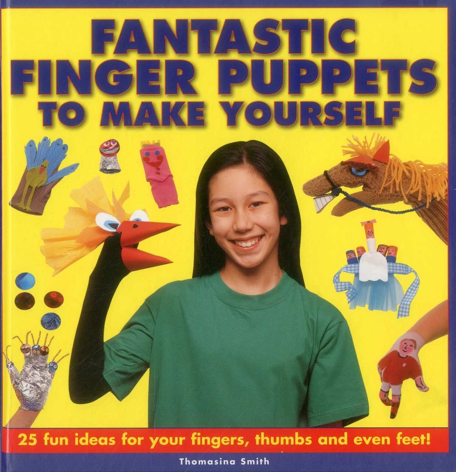 Fantastic Finger Puppets To Make Yourself: 25 Fun Ideas For Your Fingers, Thumbs And Even Feet! book cover by Thomasina Smith