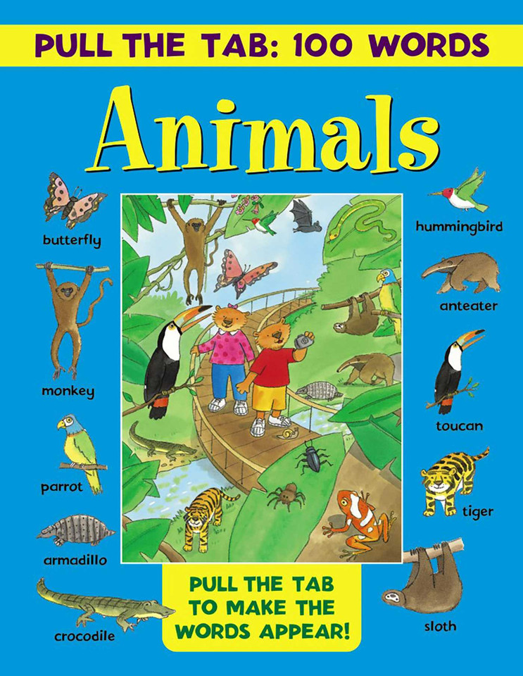 Pull the Tab 100 Words: Animals: Pull The Tabs To Make The Words Appear! book cover by 
