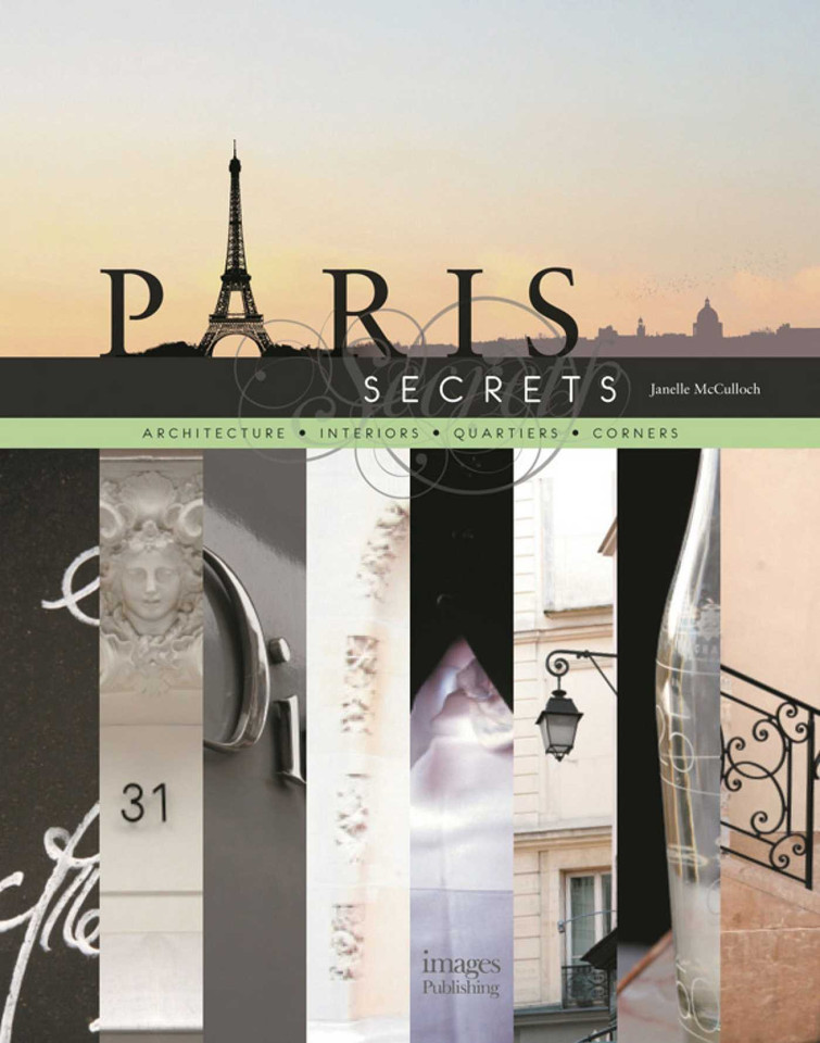 Paris Secrets: Architecture, Interiors, Quartiers, Corners book cover by Janelle McCulloch