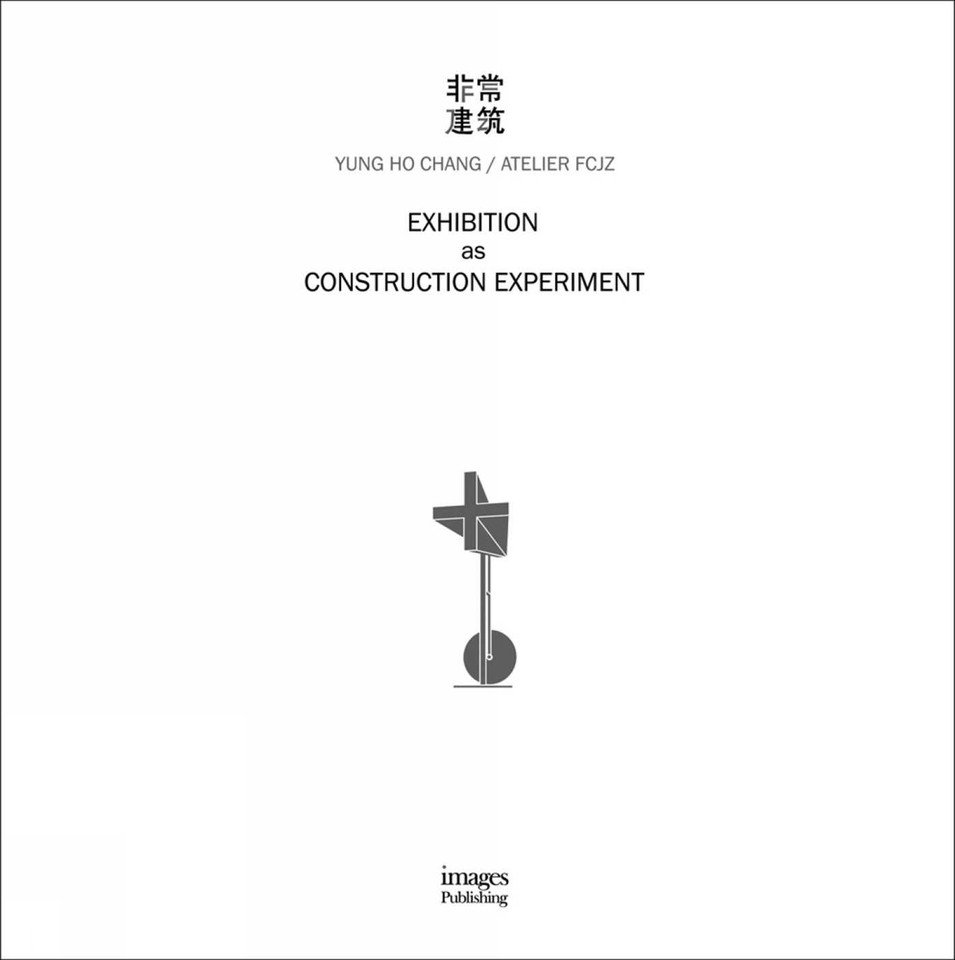 Exhibition as Construction Experiment book cover by Yung Ho Chang