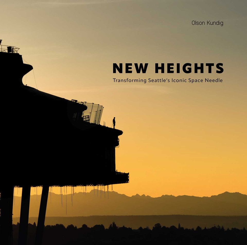 New Heights: Transforming Seattle's Iconic Space Needle book cover by Olson Kundig