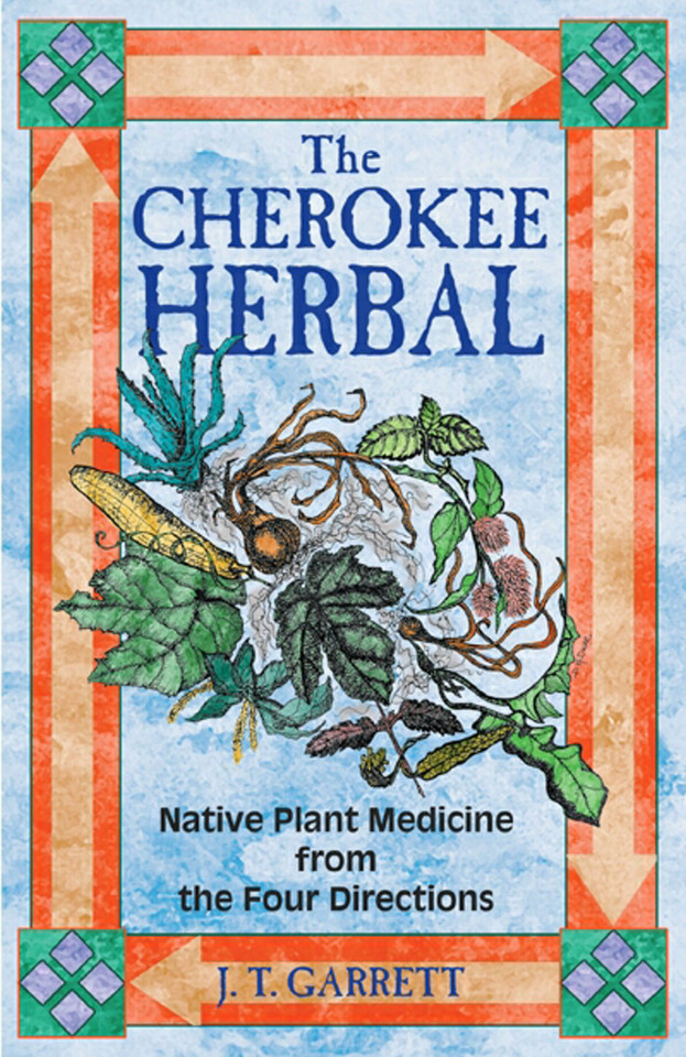 The Cherokee Herbal: Native Plant Medicine from the Four Directions book cover by J. T. Garrett