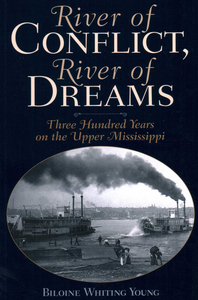 River of Conflict, River of Dreams: Three Hundred Years on the Upper Mississippi book cover by Biloine Whiting Young
