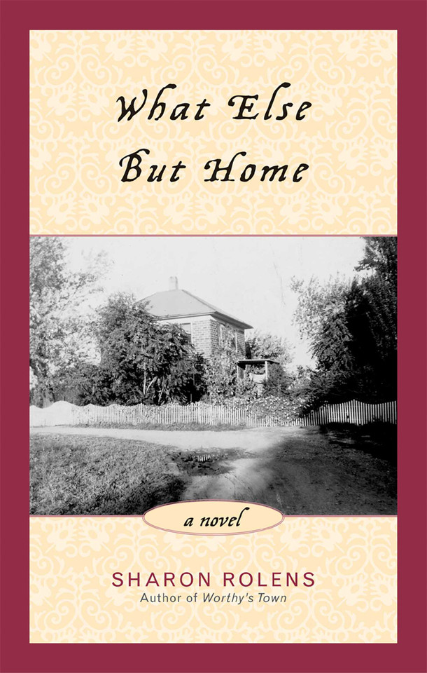 What Else But Home: A Novel book cover by Sharon Rolens