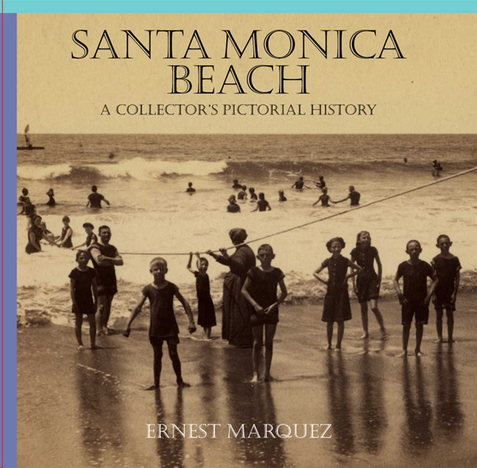 Santa Monica Beach: A Collector's Pictorial History book cover by Ernest Marquez