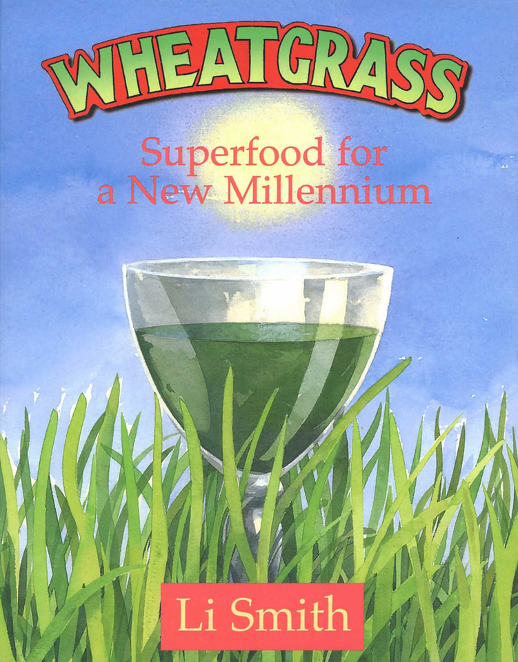 Wheatgrass: Superfood for a New Millennium book cover by Li Smith