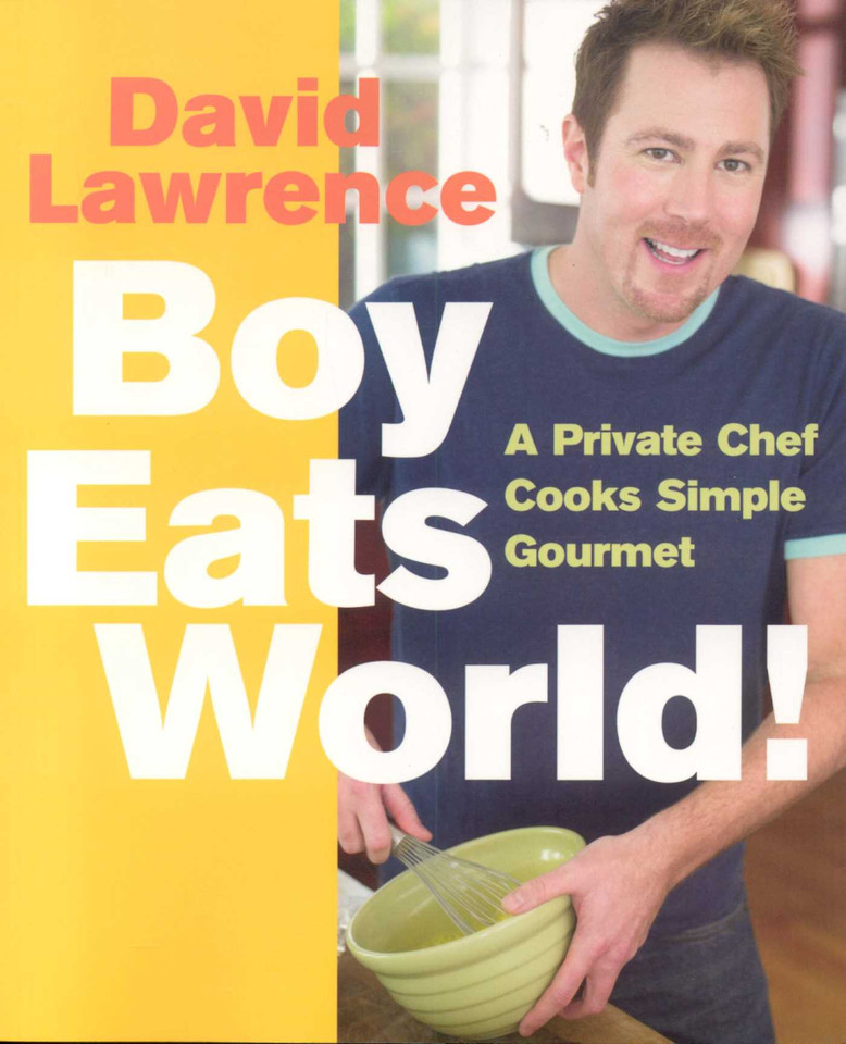 Boy Eats World!: A Private Chef Cooks Simple Gourmet book cover by David Lawerence