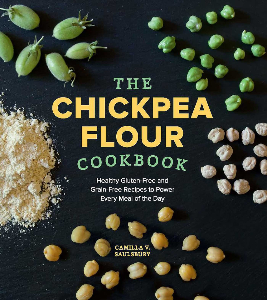 Chickpea Flour Cookbook: Healthy Gluten-Free and Grain-Free Recipes to Power Every Meal of the Day book cover by Camilla V. Saulsbury
