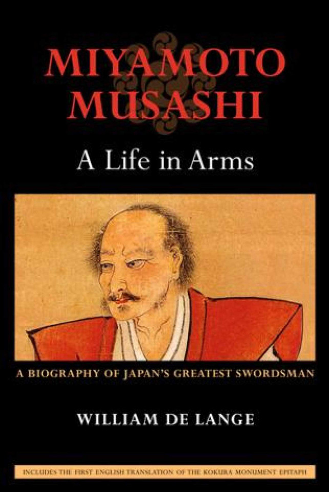 Miyamoto Musashi: A Life in Arms: A Biography of Japan's Greatest Swordsman book cover by William de Lange