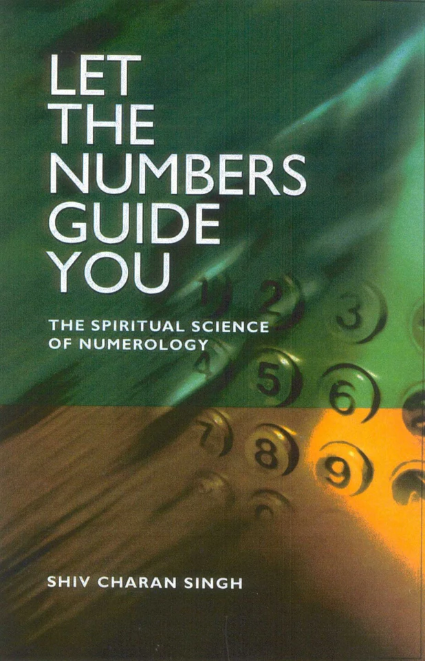 Let the Numbers Guide You: The Spiritual Science of Numerology book cover by Shiv Charan Singh