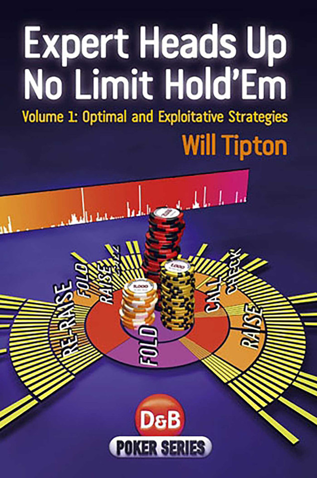 Expert Heads Up No Limit Hold'em: Optimal And Exploitative Strategies book cover by Will Tipton