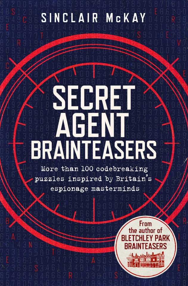 Secret Agent Brainteasers: More Than 100 Codebreaking Puzzles Inspired by Britain's Espionage Masterminds book cover by Sinclair McKay